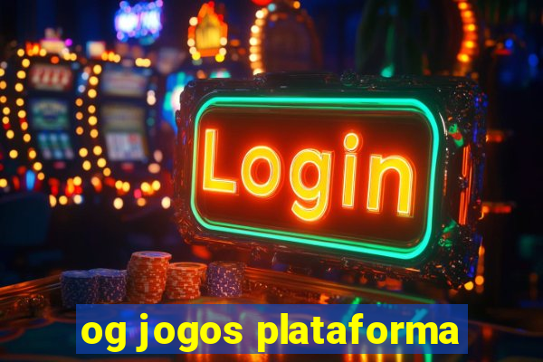 og jogos plataforma